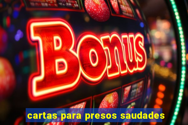 cartas para presos saudades